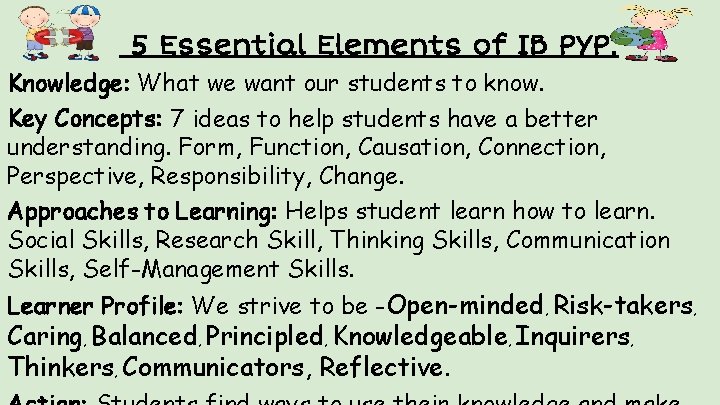 5 Essential Elements of IB PYP. Knowledge: What we want our students to know.