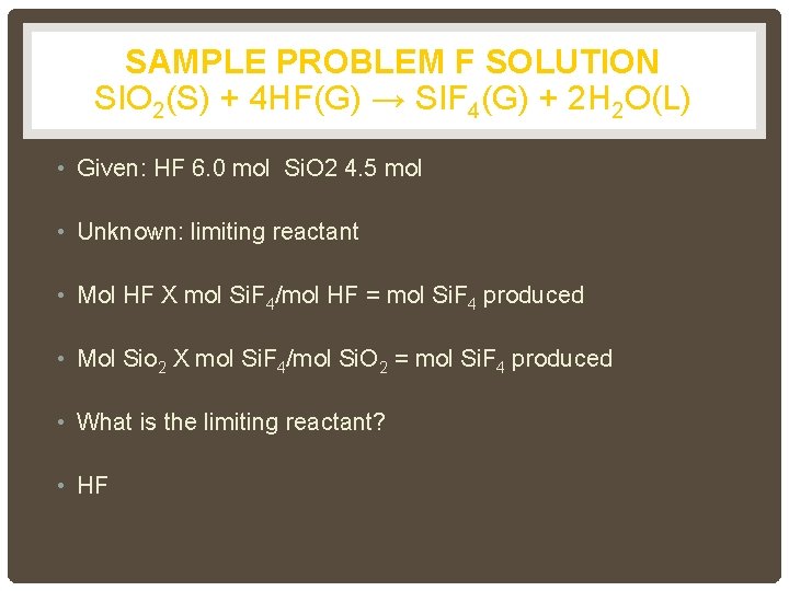SAMPLE PROBLEM F SOLUTION SIO 2(S) + 4 HF(G) → SIF 4(G) + 2