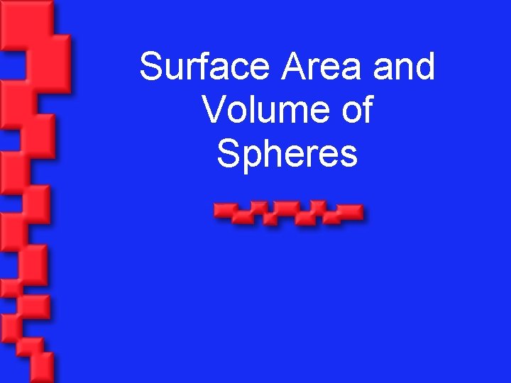 Surface Area and Volume of Spheres 