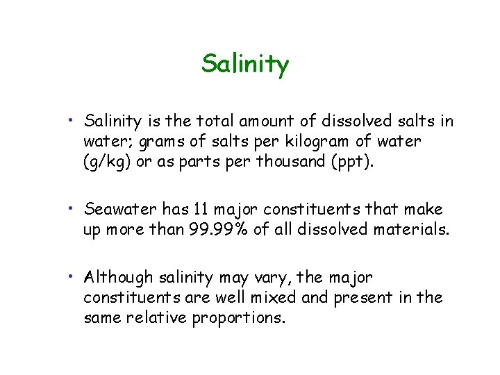 Salinity • Salinity is the total amount of dissolved salts in water; grams of