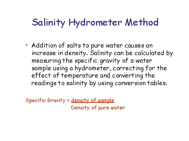 Salinity Hydrometer Method • Addition of salts to pure water causes an increase in