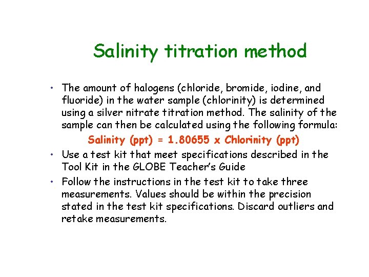 Salinity titration method • The amount of halogens (chloride, bromide, iodine, and fluoride) in