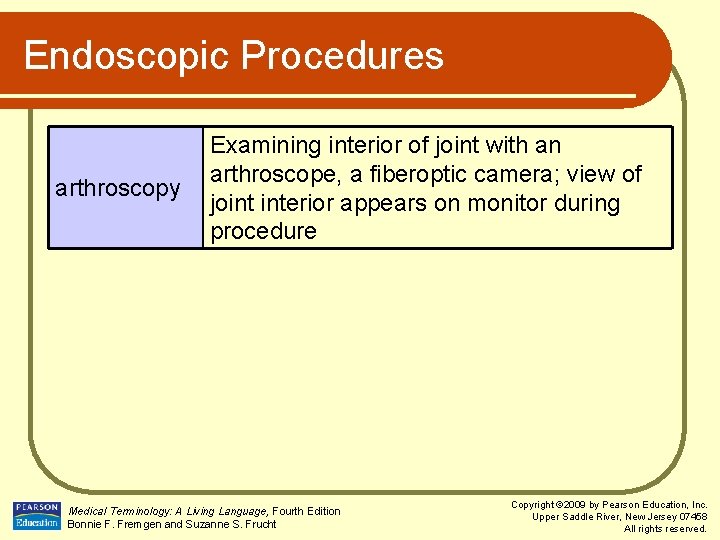 Endoscopic Procedures arthroscopy Examining interior of joint with an arthroscope, a fiberoptic camera; view