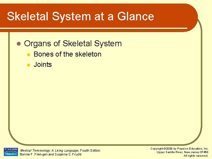 Skeletal System at a Glance l Organs of Skeletal System l l Bones of