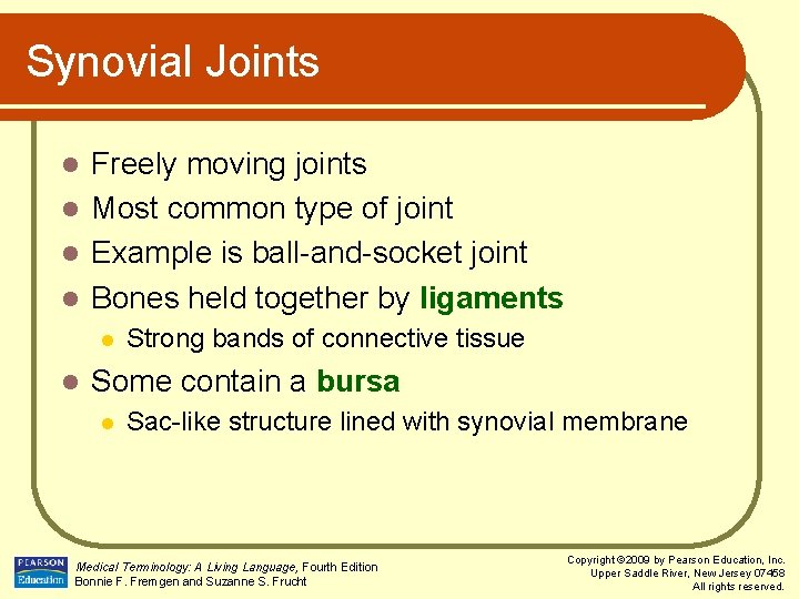 Synovial Joints Freely moving joints l Most common type of joint l Example is