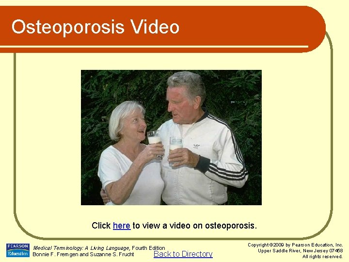 Osteoporosis Video Click here to view a video on osteoporosis. Medical Terminology: A Living