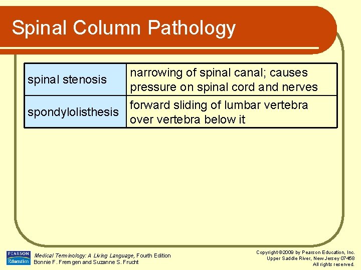 Spinal Column Pathology narrowing of spinal canal; causes pressure on spinal cord and nerves