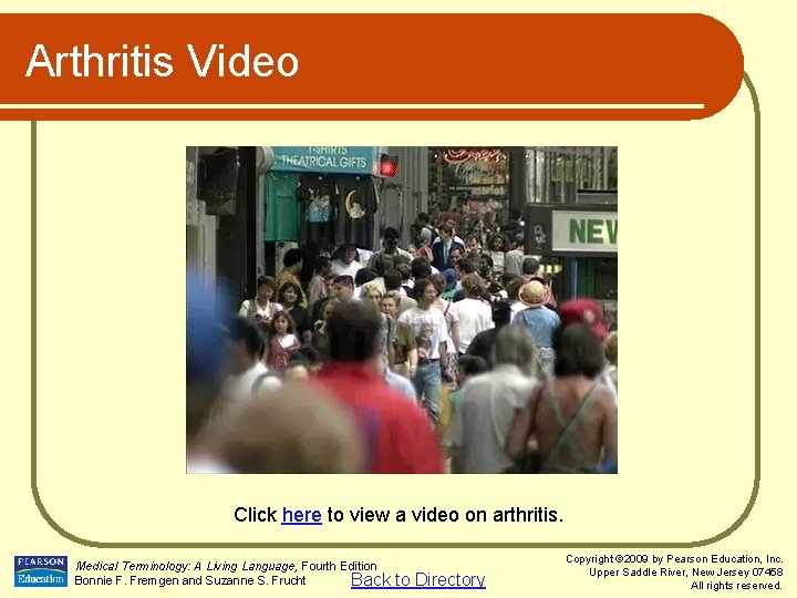 Arthritis Video Click here to view a video on arthritis. Medical Terminology: A Living