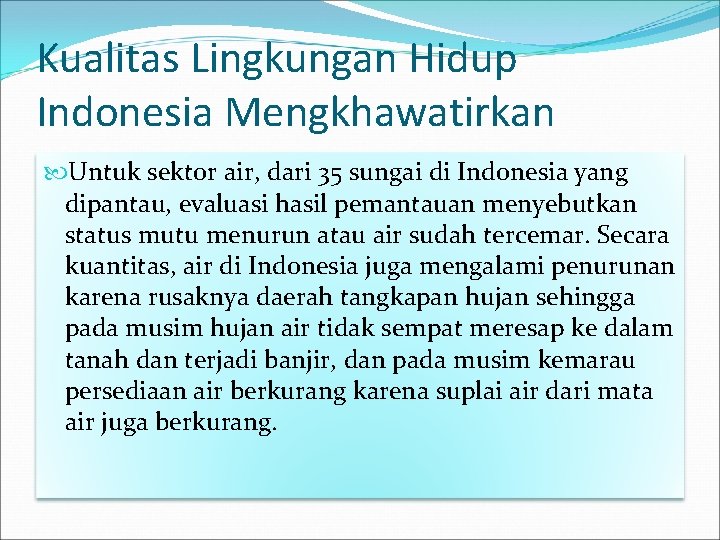Kualitas Lingkungan Hidup Indonesia Mengkhawatirkan Untuk sektor air, dari 35 sungai di Indonesia yang Kualitas Lingkungan Hidup Indonesia Mengkhawatirkan Untuk sektor air, dari 35 sungai di Indonesia yang