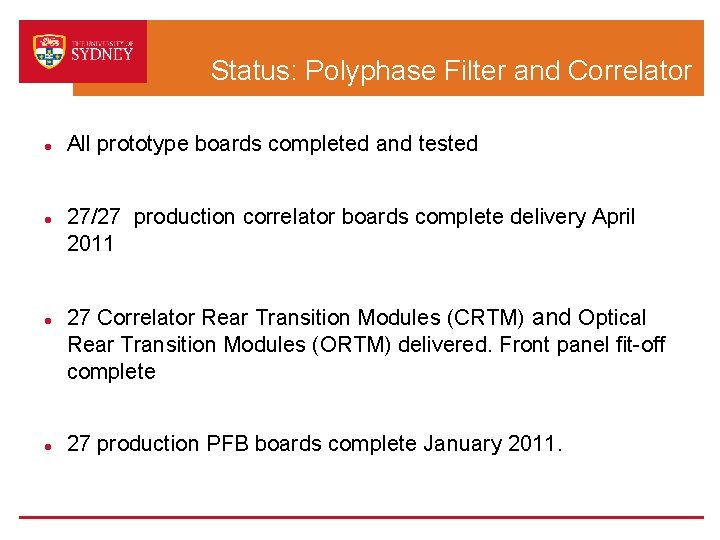 Status: Polyphase Filter and Correlator All prototype boards completed and tested 27/27 production correlator
