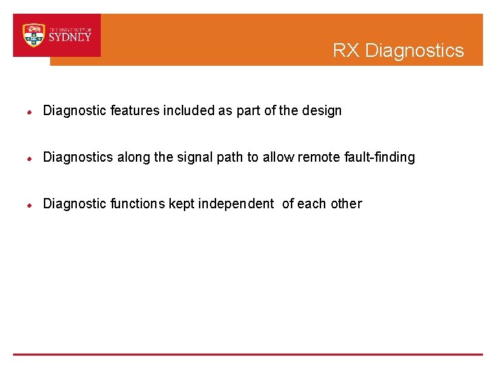 RX Diagnostics Diagnostic features included as part of the design Diagnostics along the signal