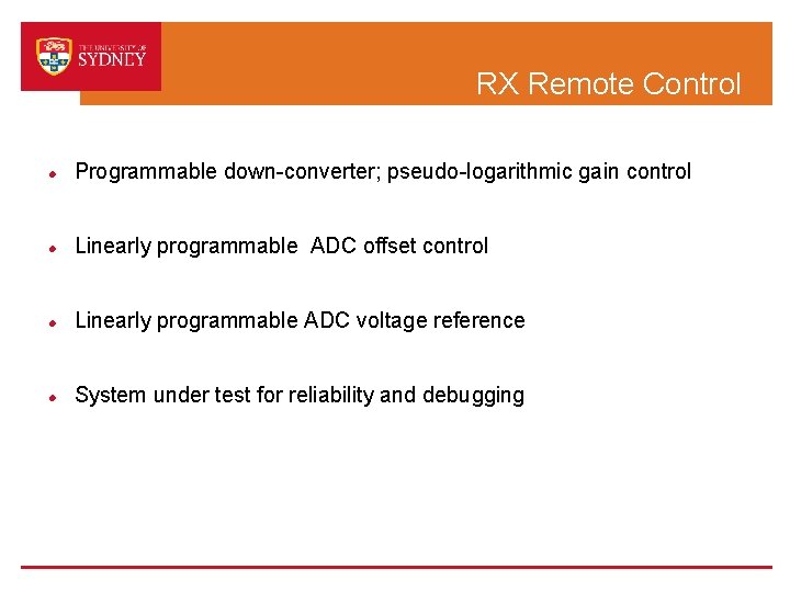 RX Remote Control Programmable down-converter; pseudo-logarithmic gain control Linearly programmable ADC offset control Linearly