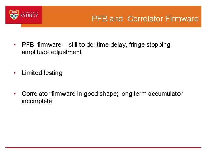 PFB and Correlator Firmware • PFB firmware – still to do: time delay, fringe