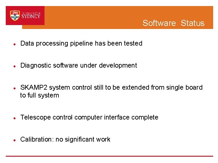 Software Status Data processing pipeline has been tested Diagnostic software under development SKAMP 2