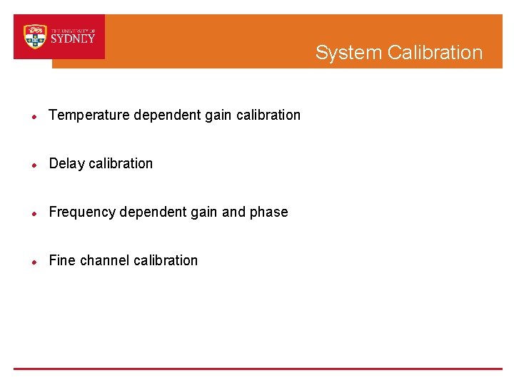 System Calibration Temperature dependent gain calibration Delay calibration Frequency dependent gain and phase Fine