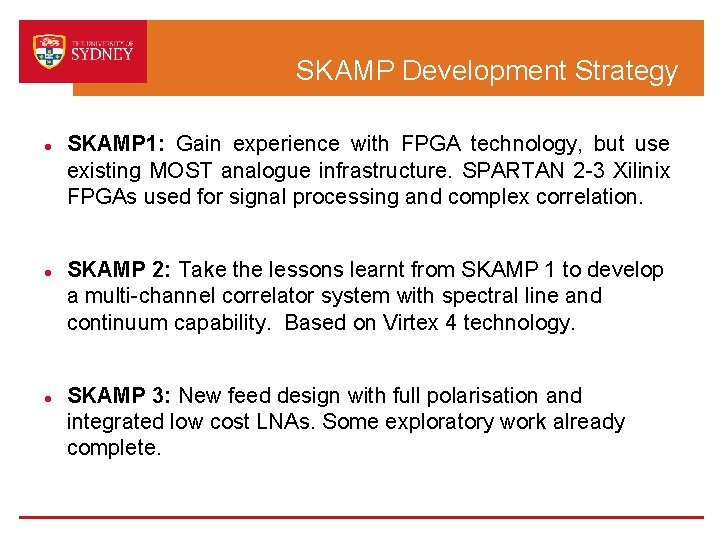 SKAMP Development Strategy SKAMP 1: Gain experience with FPGA technology, but use existing MOST