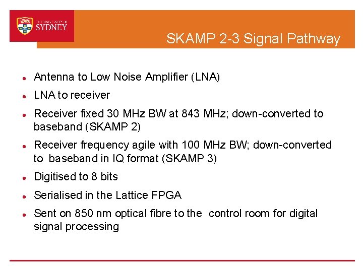 SKAMP 2 -3 Signal Pathway Antenna to Low Noise Amplifier (LNA) LNA to receiver