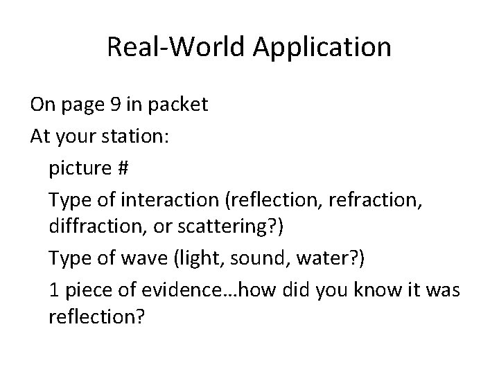 Real-World Application On page 9 in packet At your station: picture # Type of