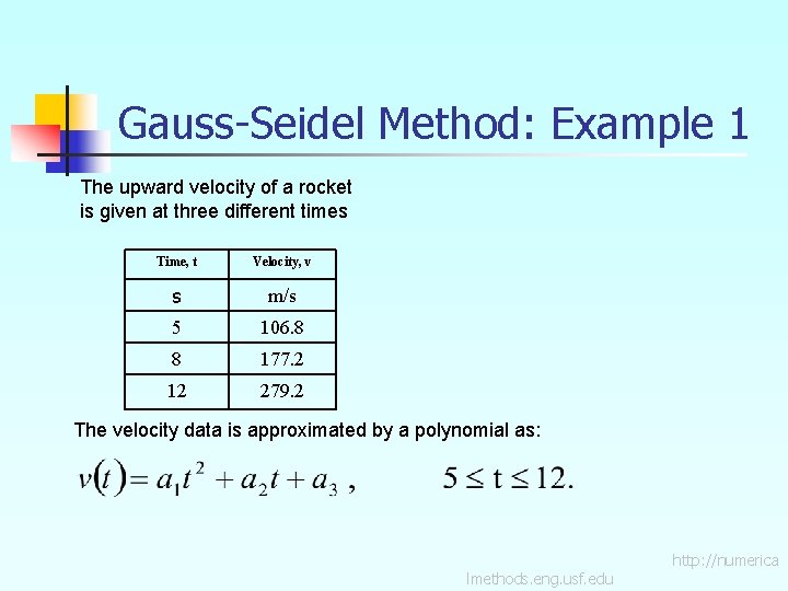 Gauss-Seidel Method: Example 1 The upward velocity of a rocket is given at three