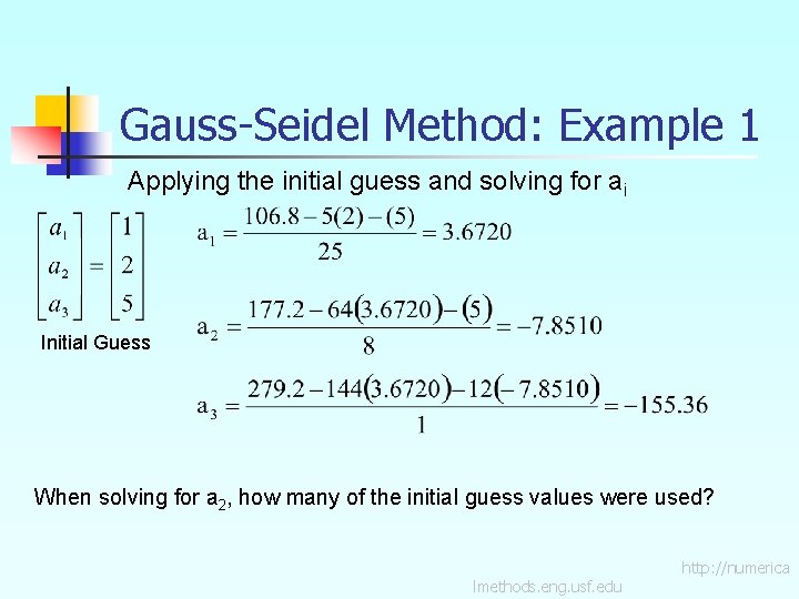 Gauss-Seidel Method: Example 1 Applying the initial guess and solving for ai Initial Guess