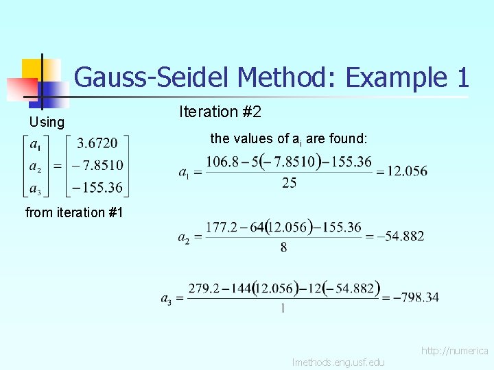 Gauss-Seidel Method: Example 1 Using Iteration #2 the values of ai are found: from