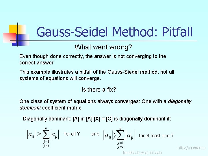 Gauss-Seidel Method: Pitfall What went wrong? Even though done correctly, the answer is not