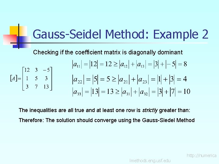 Gauss-Seidel Method: Example 2 Checking if the coefficient matrix is diagonally dominant The inequalities