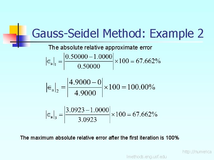 Gauss-Seidel Method: Example 2 The absolute relative approximate error The maximum absolute relative error