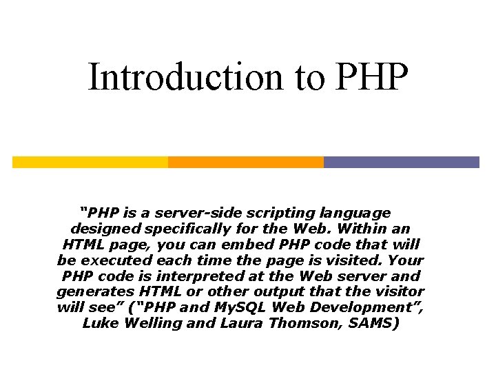 Introduction to PHP “PHP is a server-side scripting language designed specifically for the Web.