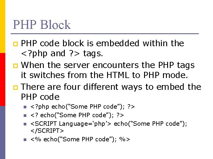 PHP Block PHP code block is embedded within the <? php and ? >