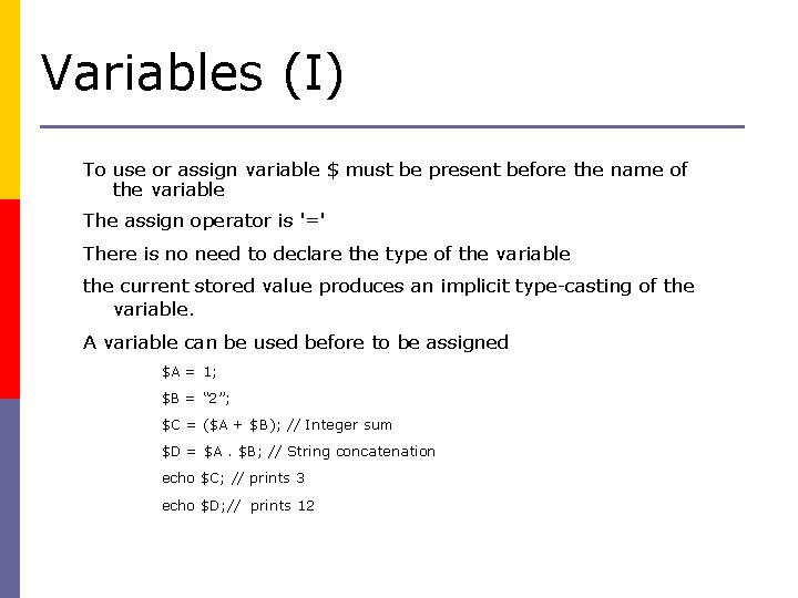 Variables (I) To use or assign variable $ must be present before the name