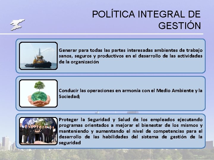 POLÍTICA INTEGRAL DE GESTIÓN Generar para todas las partes interesadas ambientes de trabajo sanos,