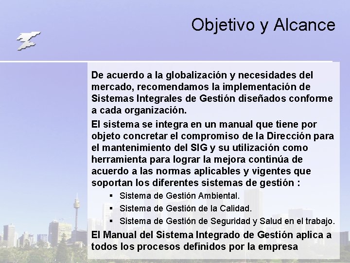 Objetivo y Alcance De acuerdo a la globalización y necesidades del mercado, recomendamos la