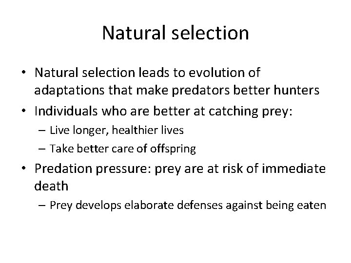 Natural selection • Natural selection leads to evolution of adaptations that make predators better Natural selection • Natural selection leads to evolution of adaptations that make predators better