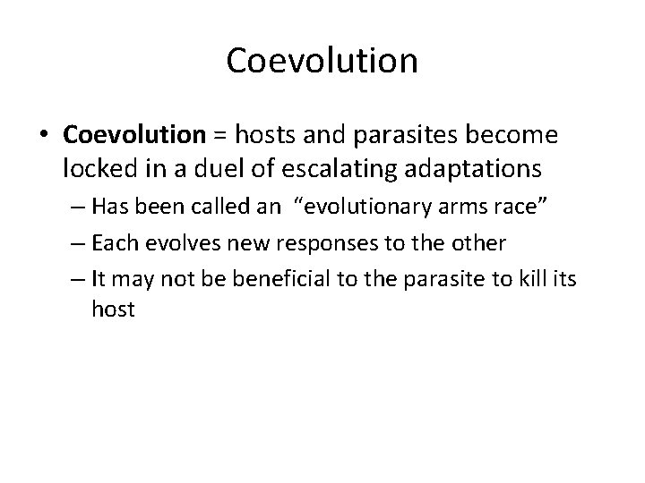 Coevolution • Coevolution = hosts and parasites become locked in a duel of escalating Coevolution • Coevolution = hosts and parasites become locked in a duel of escalating