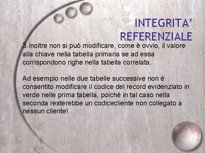 INTEGRITA’ REFERENZIALE 3. inoltre non si può modificare, come è ovvio, il valore alla