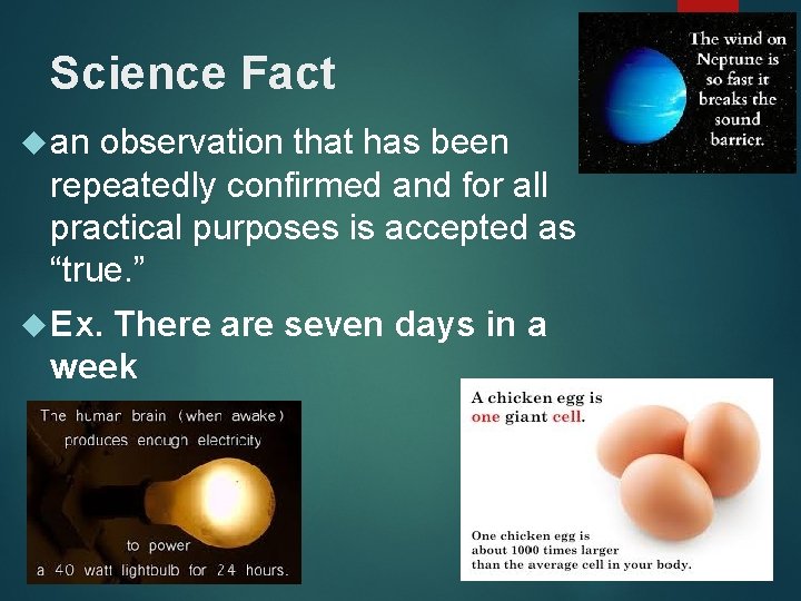 Science Fact an observation that has been repeatedly confirmed and for all practical purposes