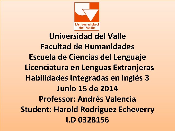 Universidad del Valle Facultad de Humanidades Escuela de Ciencias del Lenguaje Licenciatura en Lenguas