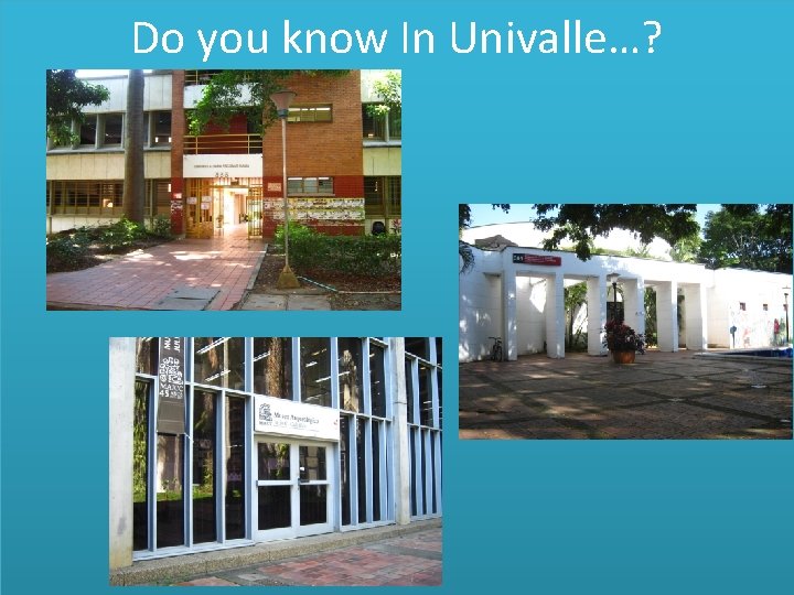 Do you know In Univalle…? 