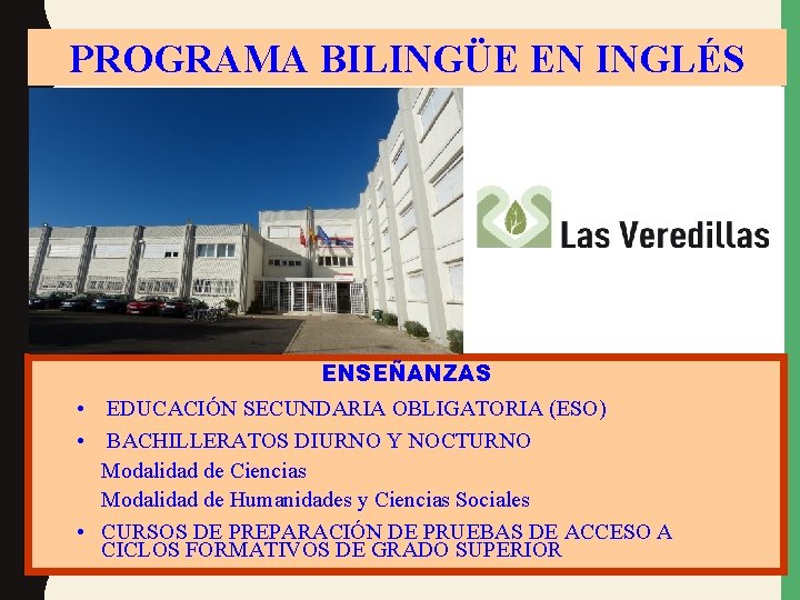 PROGRAMA BILINGÜE EN INGLÉS ENSEÑANZAS • EDUCACIÓN SECUNDARIA OBLIGATORIA (ESO) • BACHILLERATOS DIURNO Y