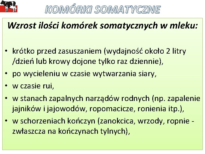 KOMÓRKI SOMATYCZNE Wzrost ilości komórek somatycznych w mleku: • krótko przed zasuszaniem (wydajność około