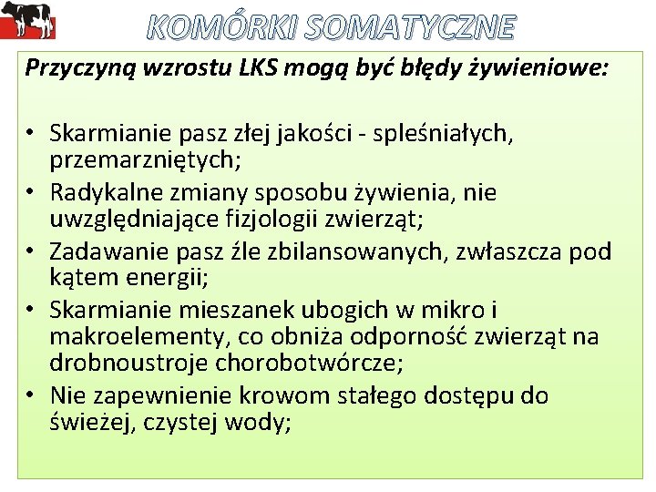 KOMÓRKI SOMATYCZNE Przyczyną wzrostu LKS mogą być błędy żywieniowe: • Skarmianie pasz złej jakości