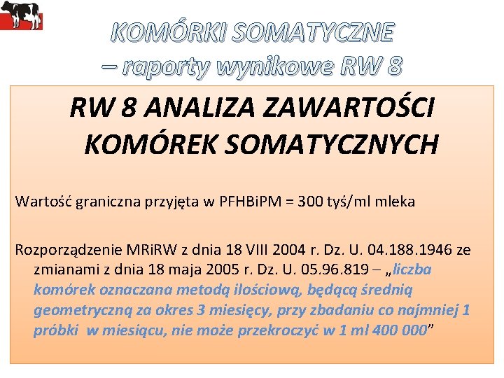 KOMÓRKI SOMATYCZNE – raporty wynikowe RW 8 ANALIZA ZAWARTOŚCI KOMÓREK SOMATYCZNYCH Wartość graniczna przyjęta