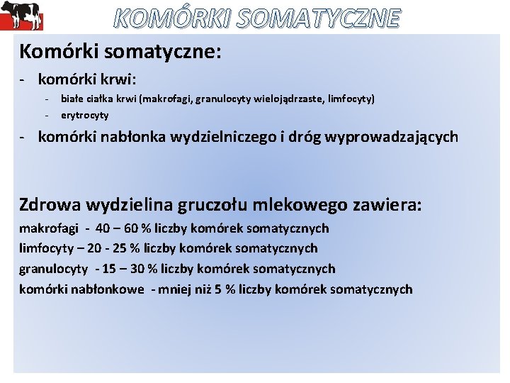 KOMÓRKI SOMATYCZNE Komórki somatyczne: - komórki krwi: - białe ciałka krwi (makrofagi, granulocyty wielojądrzaste,