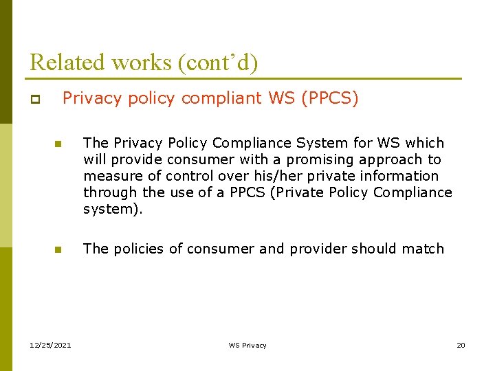 Related works (cont’d) Privacy policy compliant WS (PPCS) p n The Privacy Policy Compliance