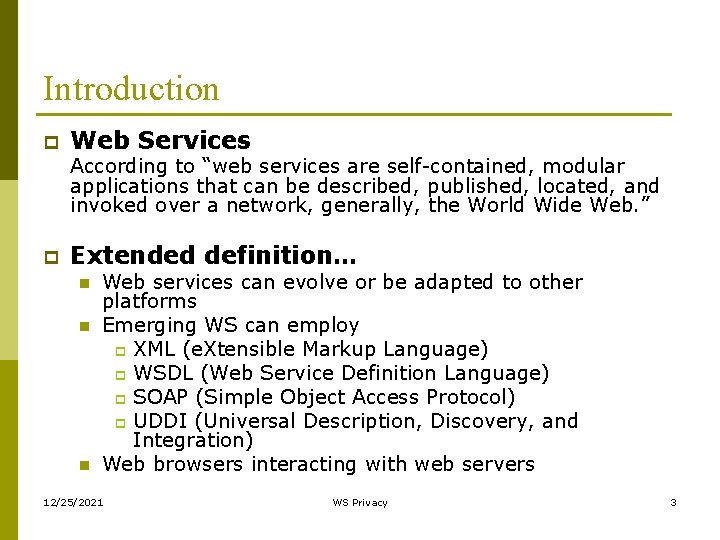 Introduction p Web Services According to “web services are self-contained, modular applications that can