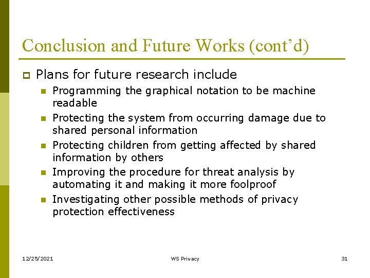 Conclusion and Future Works (cont’d) p Plans for future research include n n n