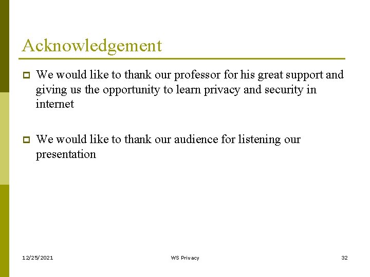 Acknowledgement p We would like to thank our professor for his great support and