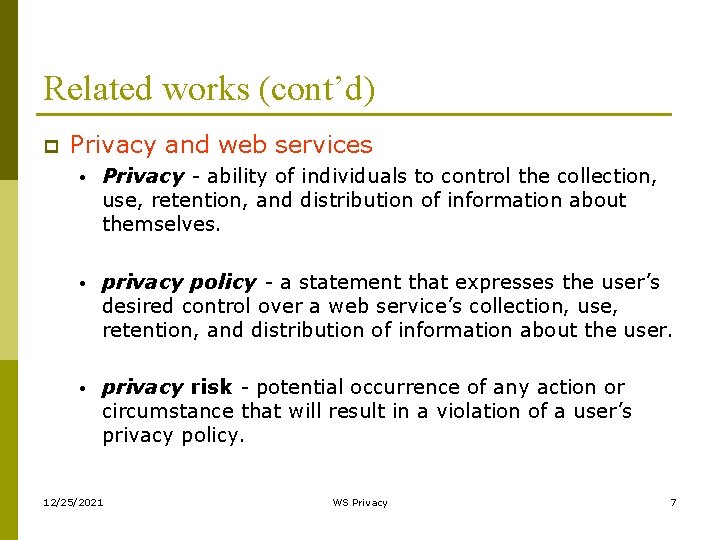 Related works (cont’d) p Privacy and web services • Privacy - ability of individuals