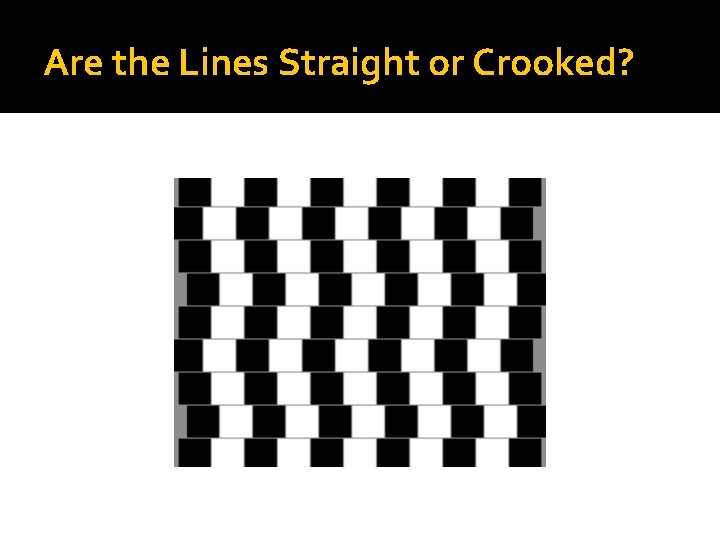Are the Lines Straight or Crooked? Are the Lines Straight or Crooked?
